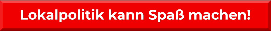 Lokalpolitik kann Spaß machen!